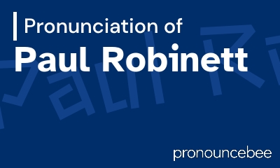 how to pronounce paul-robinett feature image