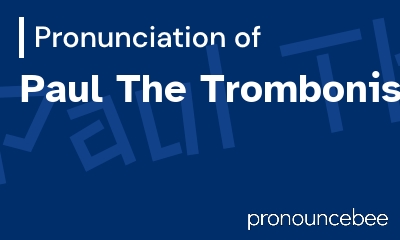 how to pronounce paul-the-trombonist feature image