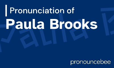 how to pronounce paula-brooks feature image