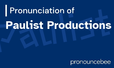 how to pronounce paulist-productions feature image