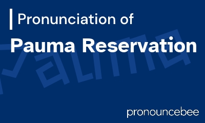 how to pronounce pauma-reservation feature image