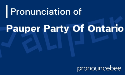 how to pronounce pauper-party-of-ontario feature image