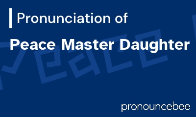 how to pronounce peace-master-daughter feature image
