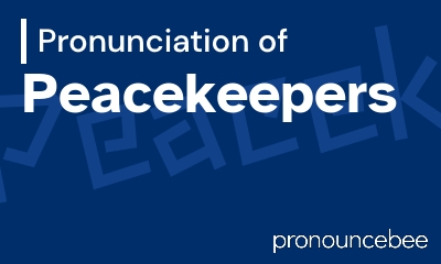 how to pronounce peacekeepers feature image