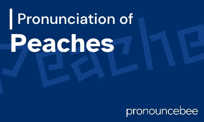 how to pronounce peaches feature image