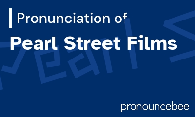 how to pronounce pearl-street-films feature image