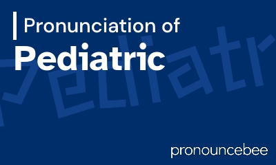 how to pronounce pediatric feature image