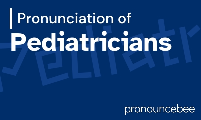 how to pronounce pediatricians feature image