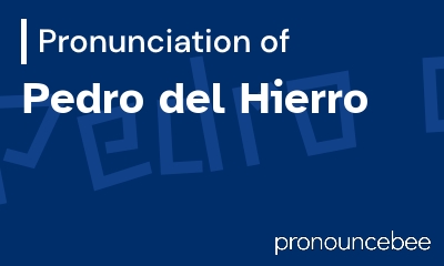 how to pronounce pedro-del-hierro feature image