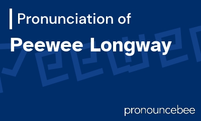 how to pronounce peewee-longway feature image