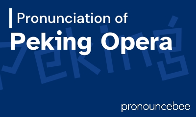 how to pronounce peking-opera feature image