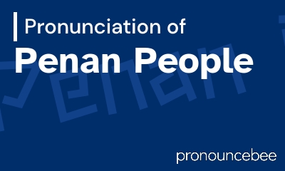 how to pronounce penan-people feature image