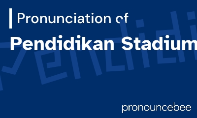 how to pronounce pendidikan-stadium feature image