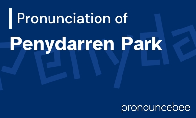 how to pronounce penydarren-park feature image
