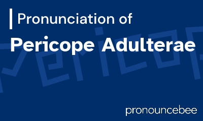 how to pronounce pericope-adulterae feature image