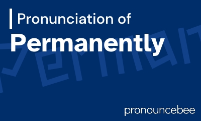 how to pronounce permanently feature image