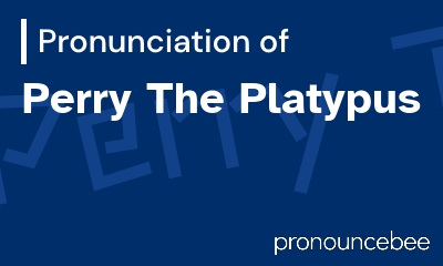 how to pronounce perry-the-platypus feature image