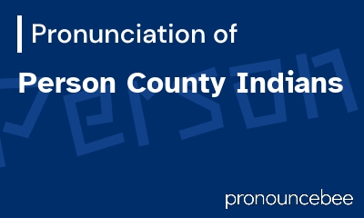 how to pronounce person-county-indians feature image