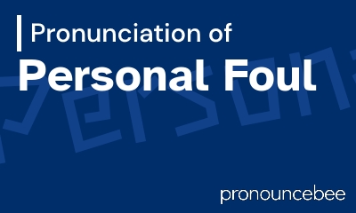 how to pronounce personal-foul feature image