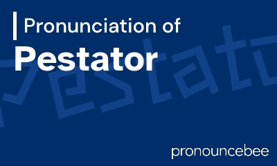 how to pronounce pestator feature image