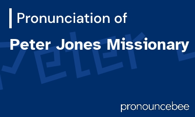 how to pronounce peter-jones-missionary feature image