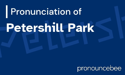 how to pronounce petershill-park feature image