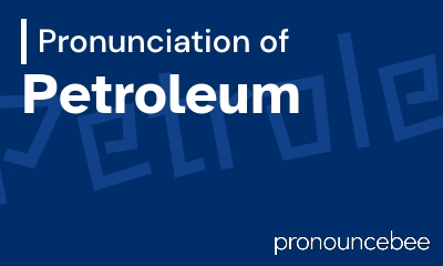 how to pronounce petroleum feature image