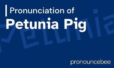 how to pronounce petunia-pig feature image
