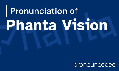 how to pronounce phanta-vision feature image