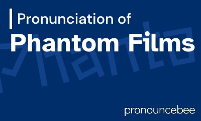 how to pronounce phantom-films feature image