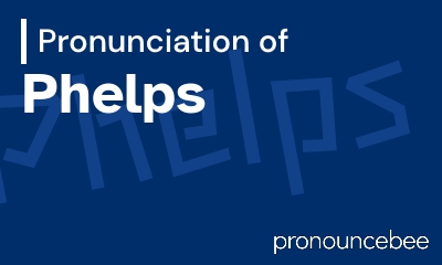 how to pronounce phelps feature image
