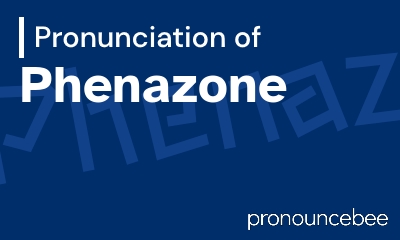 how to pronounce phenazone feature image