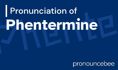 how to pronounce phentermine feature image