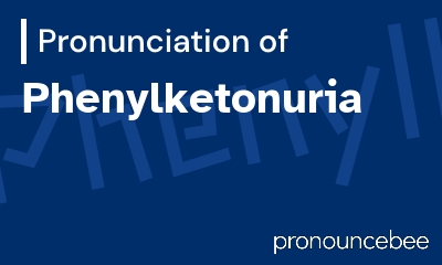 how to pronounce phenylketonuria feature image