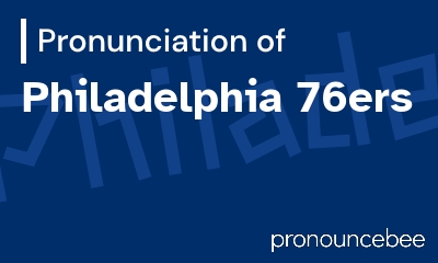 how to pronounce philadelphia-76ers feature image