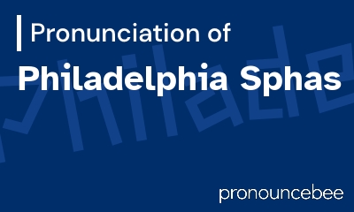 how to pronounce philadelphia-sphas feature image