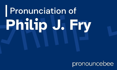 how to pronounce philip-j-fry feature image