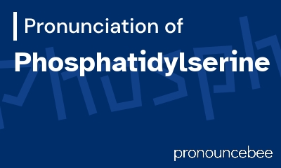 how to pronounce phosphatidylserine feature image