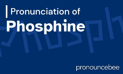 how to pronounce phosphine feature image