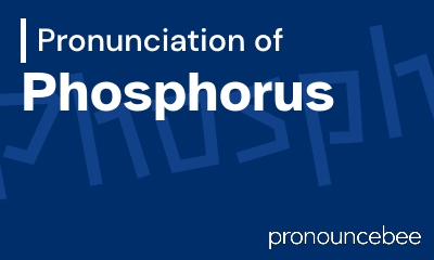 how to pronounce phosphorus feature image