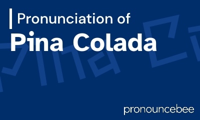 how to pronounce pina-colada feature image