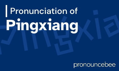 how to pronounce pingxiang feature image