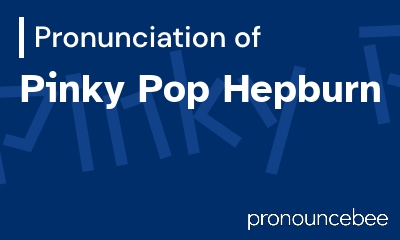 how to pronounce pinky-pop-hepburn feature image