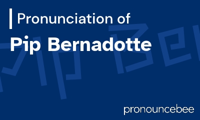 how to pronounce pip-bernadotte feature image