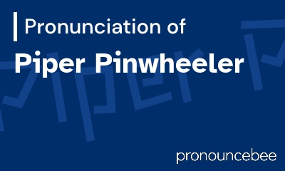how to pronounce piper-pinwheeler feature image