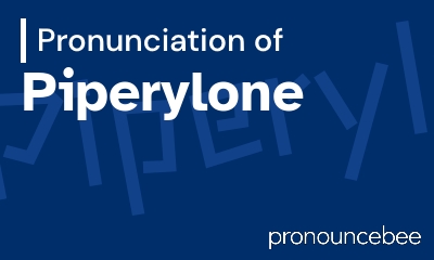 how to pronounce piperylone feature image