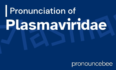 how to pronounce plasmaviridae feature image