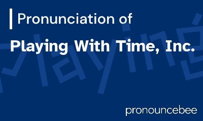 how to pronounce playing-with-time-inc feature image
