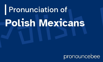 how to pronounce polish-mexicans feature image