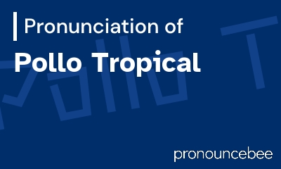how to pronounce pollo-tropical feature image
